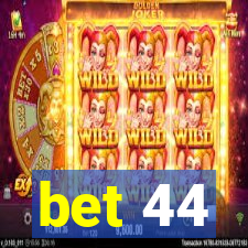 bet 44